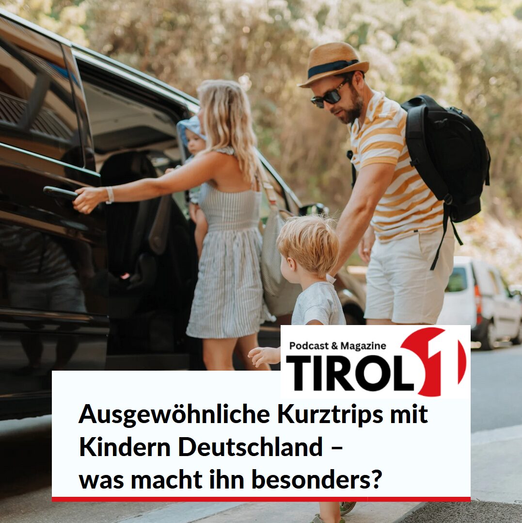 Ausgewöhnliche Kurztrips mit Kindern Deutschland – was macht ihn besonders