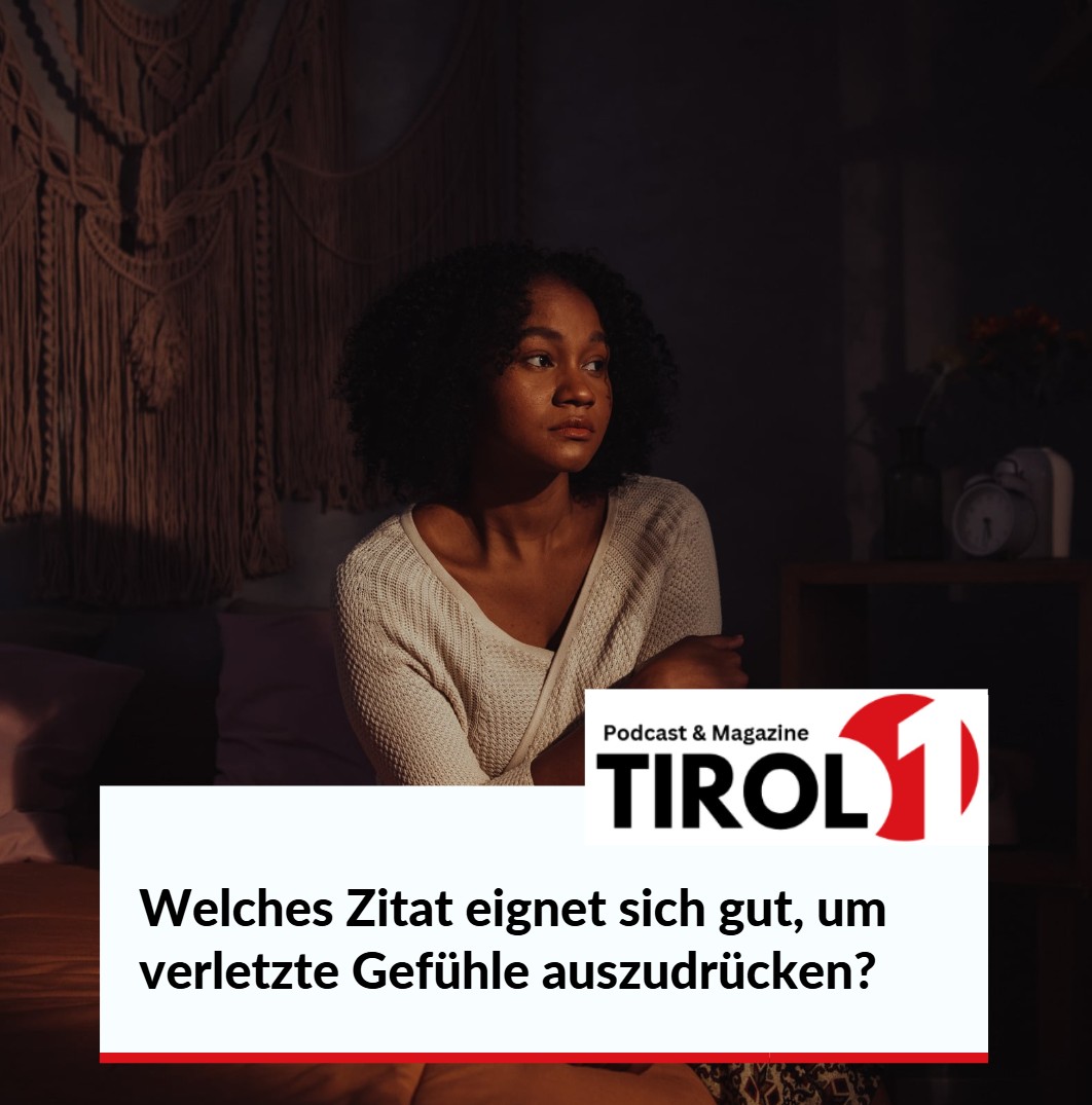 Welches Zitat eignet sich gut, um verletzte Gefühle auszudrücken Welches Zitat eignet sich gut, um verletzte Gefühle auszudrücken